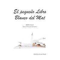 El pequeño Libro Blanco del Mat, KRN Pilates, Ayer, hoy y el proceso (Spanish Edition)