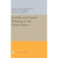 Fertility and Family Planning in the United States (Princeton Legacy Library, 2200) Fertility and Family Planning in the United States (Princeton Legacy Library, 2200) Hardcover Paperback