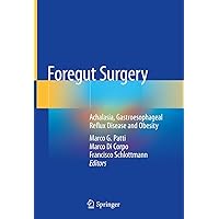 Foregut Surgery: Achalasia, Gastroesophageal Reflux Disease and Obesity Foregut Surgery: Achalasia, Gastroesophageal Reflux Disease and Obesity Hardcover Kindle Paperback