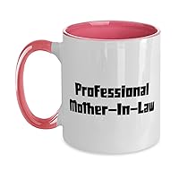 Unique Idea Mother-in-law Two Tone 11oz Mug, Professional Mother-In-Law, Inspirational Gifts for Mother, Christmas Gifts