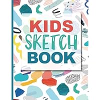 Sketch Book For Kids: Practice How To Draw Workbook, 8.5 x 11 Large Blank Pages For Sketching: Classroom Edition Sketchbook For Kids, Journal And Sketch Pad For Drawing Sketch Book For Kids: Practice How To Draw Workbook, 8.5 x 11 Large Blank Pages For Sketching: Classroom Edition Sketchbook For Kids, Journal And Sketch Pad For Drawing Paperback