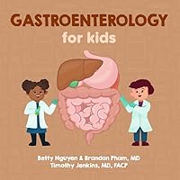 Gastroenterology for Kids: A Fun Picture Book About the Gastrointestinal System for Children (Gift for Kids, Teachers, and Medical Students) (Medical School for Kids) Gastroenterology for Kids: A Fun Picture Book About the Gastrointestinal System for Children (Gift for Kids, Teachers, and Medical Students) (Medical School for Kids) Paperback Kindle