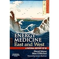 Energy Medicine East and West: A Natural History of QI Energy Medicine East and West: A Natural History of QI Paperback Kindle