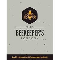The Beekeeper's Logbook: Beehive Inspection and Management Notebook to Document Colony Health, Condition & Behaviour | Track the Performance & Progress of up to 6 Hives