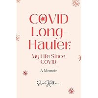 COVID Long-Hauler: My Life Since COVID COVID Long-Hauler: My Life Since COVID Paperback Kindle Audible Audiobook
