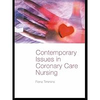 Contemporary Issues in Coronary Care Nursing Contemporary Issues in Coronary Care Nursing Kindle Hardcover Paperback