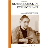 Remembrance of Patients Past: Patient Life at the Toronto Hospital for the Insane, 1870-1940 (Canadian Social History Series) Remembrance of Patients Past: Patient Life at the Toronto Hospital for the Insane, 1870-1940 (Canadian Social History Series) Paperback