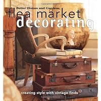 Flea Market Decorating (Better Homes & Gardens) Flea Market Decorating (Better Homes & Gardens) Hardcover