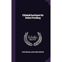 Clinical Lectures On Infant Feeding Clinical Lectures On Infant Feeding Hardcover Paperback
