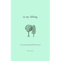 To My Sibling, To My Sibling, Paperback Hardcover