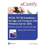 MCSA 70-740 Installation, Storage, and Compute with Windows Server 2016 Pearson uCertify Course and Labs Access Card (Certification Guide)