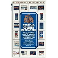 The Pill Book Guide to Over-the-Counter Medications: The Illustrated Guide to the Most Commonly Used Non-Prescription Medications The Pill Book Guide to Over-the-Counter Medications: The Illustrated Guide to the Most Commonly Used Non-Prescription Medications Paperback