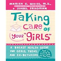 Taking Care of Your Girls: A Breast Health Guide for Girls, Teens, and In-Betweens Taking Care of Your Girls: A Breast Health Guide for Girls, Teens, and In-Betweens Kindle Library Binding Paperback Mass Market Paperback