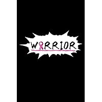 Warrior: Encouragement Gift For Cancer Patient| Uplifting Gift For Men & Women With Cancer| Cancer Survivor Gift| Recovery Process Keepsake Journal'Notebook/Diary (Gag Gift)