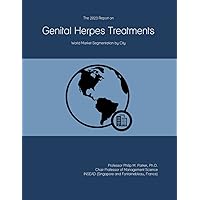 The 2023 Report on Genital Herpes Treatments: World Market Segmentation by City The 2023 Report on Genital Herpes Treatments: World Market Segmentation by City Paperback