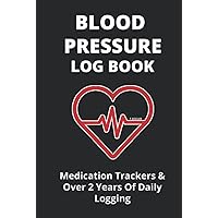 Blood Pressure Log Book: Track your Blood Pressure and Medications in one easy to carry 6