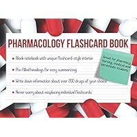Pharmacology flashcard book: Summarize your own drug information for pharmacy, nursing, medical and paramedic students