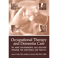 Occupational Therapy And Dementia Care: The Home Environmental Skill-Building Program For Individuals and Families Occupational Therapy And Dementia Care: The Home Environmental Skill-Building Program For Individuals and Families Paperback