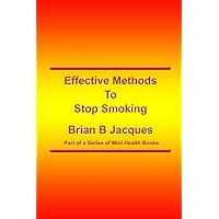 Effective Methods To Stop Smoking (Mini Health Series) Effective Methods To Stop Smoking (Mini Health Series) Paperback Kindle