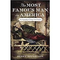 The Most Famous Man in America: The Biography of Henry Ward Beecher The Most Famous Man in America: The Biography of Henry Ward Beecher Kindle Paperback Hardcover