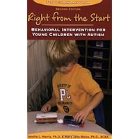Right from the Start: Behavioral Intervention for Young Children with Autism, second edition (Topics in Autism) Right from the Start: Behavioral Intervention for Young Children with Autism, second edition (Topics in Autism) Paperback