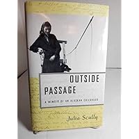 Outside Passage:: A Memoir of an Alaskan Childhood Outside Passage:: A Memoir of an Alaskan Childhood Hardcover Paperback