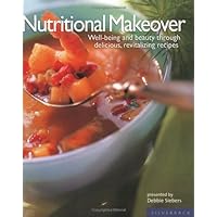 Nutritional Makeover: Well-Being and Beauty Through Delicious, Revitalizing Recipes Nutritional Makeover: Well-Being and Beauty Through Delicious, Revitalizing Recipes Paperback