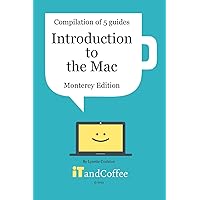 Introduction to the Mac (macOS 12 Monterey) - Compilation of 5 Great User Guides: Easy-to-read comprehensive guide to the Mac - Monterey Edition