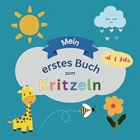 Mein erstes Buch zum Kritzeln: Das XXL-Malbuch für alle Kinder ab 1 Jahr. Viele verschiedene Motive. Fördert die Feinmotorik, die ... Entwicklung Ihres Kindes (German Edition)
