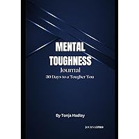 Mental Toughness Journal: 30 Days to a Tougher You Mental Toughness Journal: 30 Days to a Tougher You Paperback