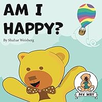 Am I Happy?: A book for kids about finding your happiness and appreciating what you have (“My Way” children’s books) (Find Your Way - Moral Stories For Kids)