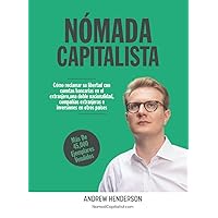 Nómada Capitalista: Cómo reclamar su libertad con empresas en el extranjero, una doble nacionalidad y bancos extranjeros e inversiones en otros países (Spanish Edition)