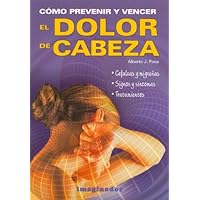 Como prevenir y vencer el dolor de cabeza / How to Prevent and Overcome Headaches (Spanish Edition) Como prevenir y vencer el dolor de cabeza / How to Prevent and Overcome Headaches (Spanish Edition) Paperback