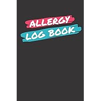 Allergy Log Book: Keep Track Of Your Child's Allergies, Medications, And Action Plan All In One Place