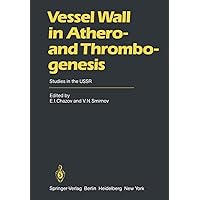 Vessel Wall in Athero- and Thrombogenesis: Studies in the USSR Vessel Wall in Athero- and Thrombogenesis: Studies in the USSR Kindle Paperback