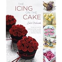 The Icing on the Cake: Your Ultimate Step-by-Step Guide to Decorating Baked Treats The Icing on the Cake: Your Ultimate Step-by-Step Guide to Decorating Baked Treats Kindle Hardcover