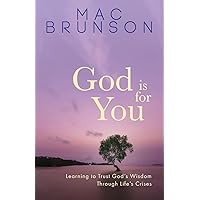 God Is for You: Learning to Trust God's Wisdom through Life's Crises God Is for You: Learning to Trust God's Wisdom through Life's Crises Paperback Kindle