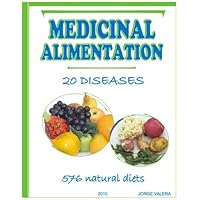 MEDICINAL ALIMENTATION 576; natural diets and Recipes for 20 diseases acne, dyspepsia, indigestion, allergies, tonsillitis, anorexia, iron deficiency, ... tuberculosis, duodenal, gastric, ulcers