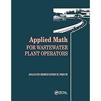 Applied Math for Wastewater Plant Operators Applied Math for Wastewater Plant Operators Hardcover Kindle