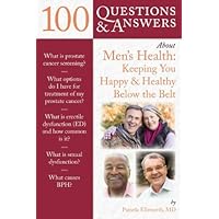 100 Questions & Answers About Men's Health: Keeping You Happy & Healthy Below the Belt 100 Questions & Answers About Men's Health: Keeping You Happy & Healthy Below the Belt Kindle Paperback