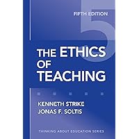 The Ethics of Teaching (Thinking About Education Series) The Ethics of Teaching (Thinking About Education Series) Paperback Kindle