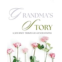 Grandma's Story Memory Journal for the Family: A Journey Through Generations Keepsake Book