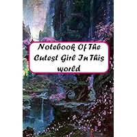 Notebook Of The Cutest Girl In This world (Cute Girls) Notebook Of The Cutest Girl In This world (Cute Girls) Paperback
