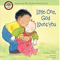Little One, God Loves You (Inspired by The Purpose-Driven Life) Little One, God Loves You (Inspired by The Purpose-Driven Life) Kindle Board book