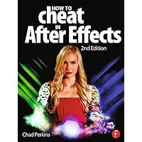 How to Cheat in After Effects How to Cheat in After Effects Kindle Hardcover Paperback
