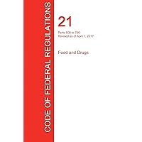 CFR 21, Parts 600 to 799, Food and Drugs, April 01, 2017 (Volume 7 of 9) CFR 21, Parts 600 to 799, Food and Drugs, April 01, 2017 (Volume 7 of 9) Paperback