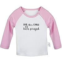 for This Child We Have Prayed Funny T Shirt, Infant Baby T-Shirts, Newborn Long Sleeves Tops, Kids Graphic Tee Shirt