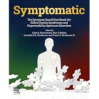 Symptomatic: The Symptom-Based Handbook for Ehlers-Danlos Syndromes and Hypermobility Spectrum Disorders Symptomatic: The Symptom-Based Handbook for Ehlers-Danlos Syndromes and Hypermobility Spectrum Disorders Paperback Kindle