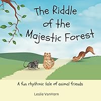 The Riddle of the Majestic Forest: A fun children’s rhyming storybook, read aloud repetitive style verses, reading tool for language learning and to help build reading confidence, ages 3-6
