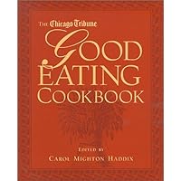 The Chicago Tribune Good Eating Cookbook The Chicago Tribune Good Eating Cookbook Hardcover Paperback